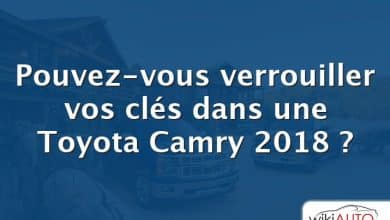 Pouvez-vous verrouiller vos clés dans une Toyota Camry 2018 ?